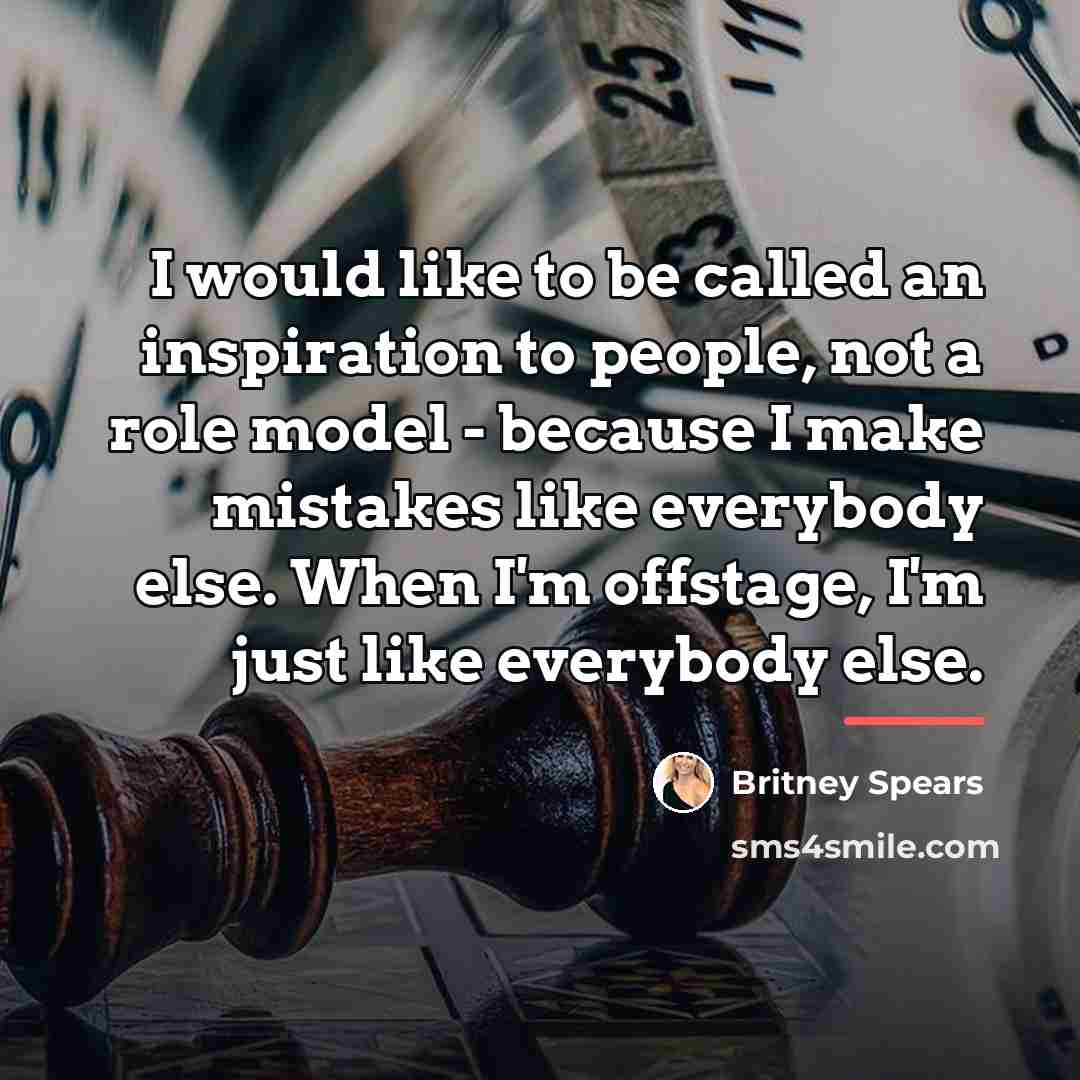 “I would like to be called an inspiration to people,…” quote by Britney Spears
