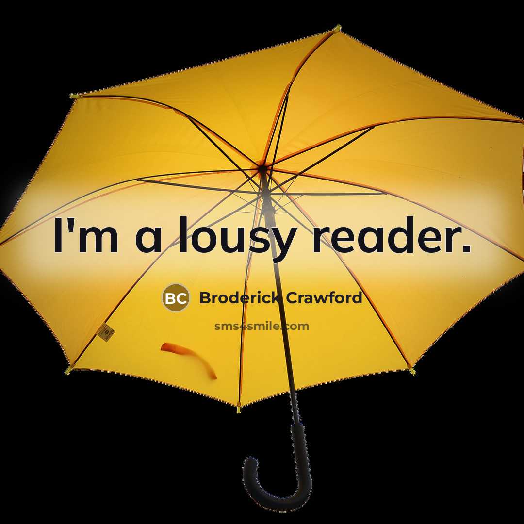 “I'm a lousy reader.…” quote by Broderick Crawford