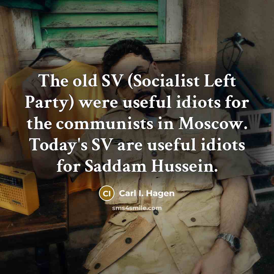 “The old SV (Socialist Left Party) were useful idiots for…” quote by Carl I. Hagen