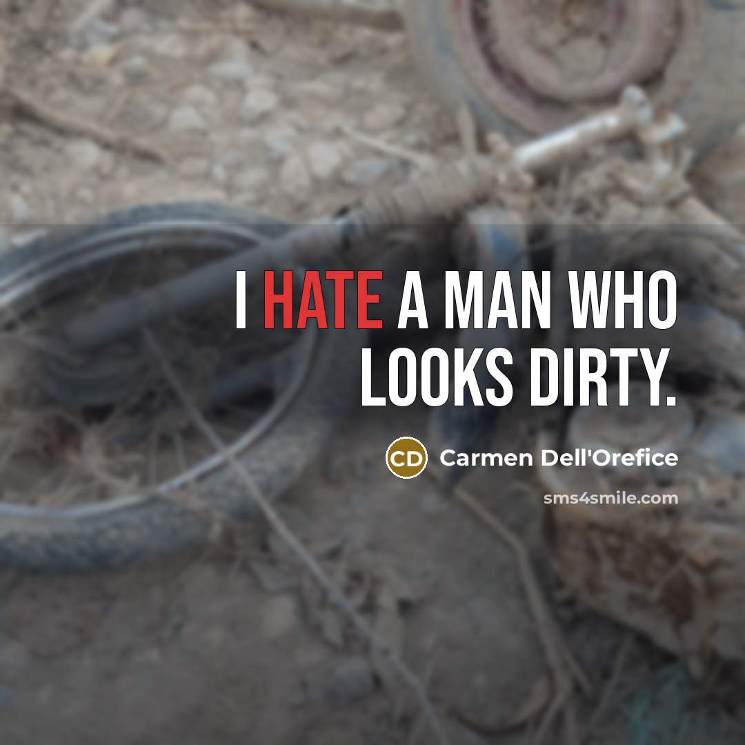 “I hate a man who looks dirty.…” quote by Carmen Dell'Orefice
