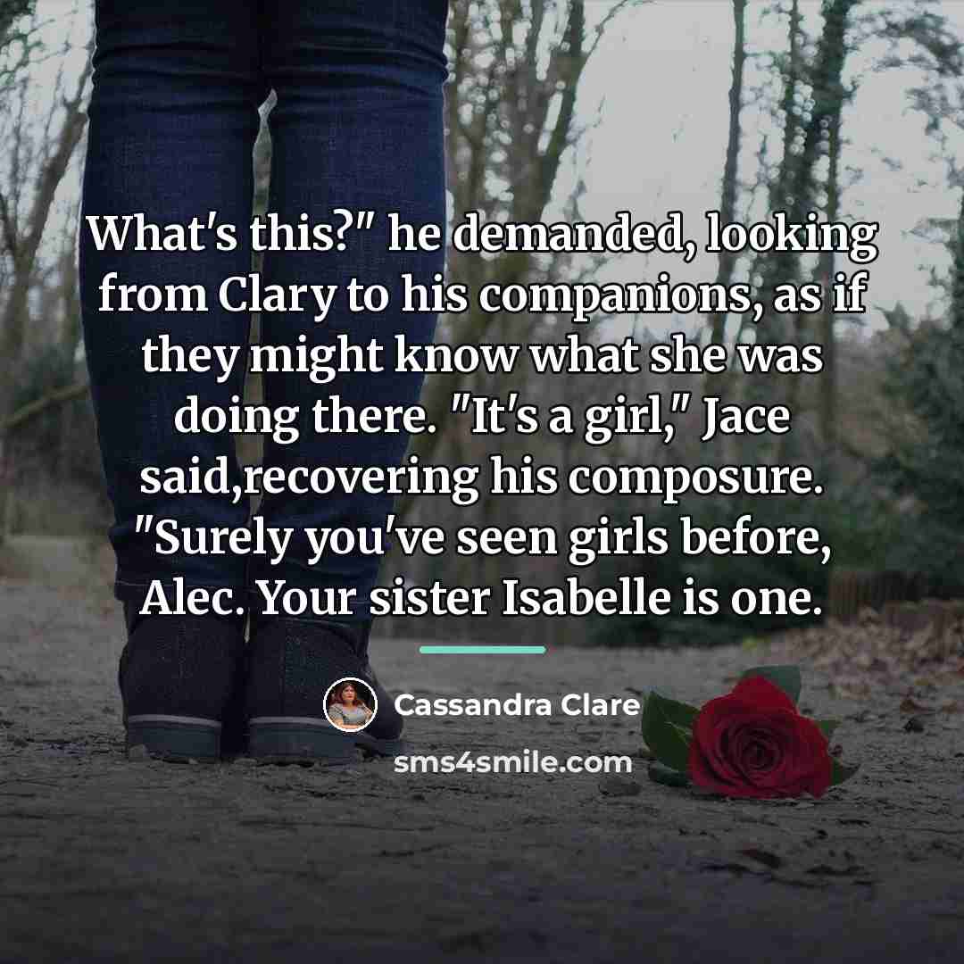“What's this?" he demanded, looking from Clary to his companions,…” quote by Cassandra Clare