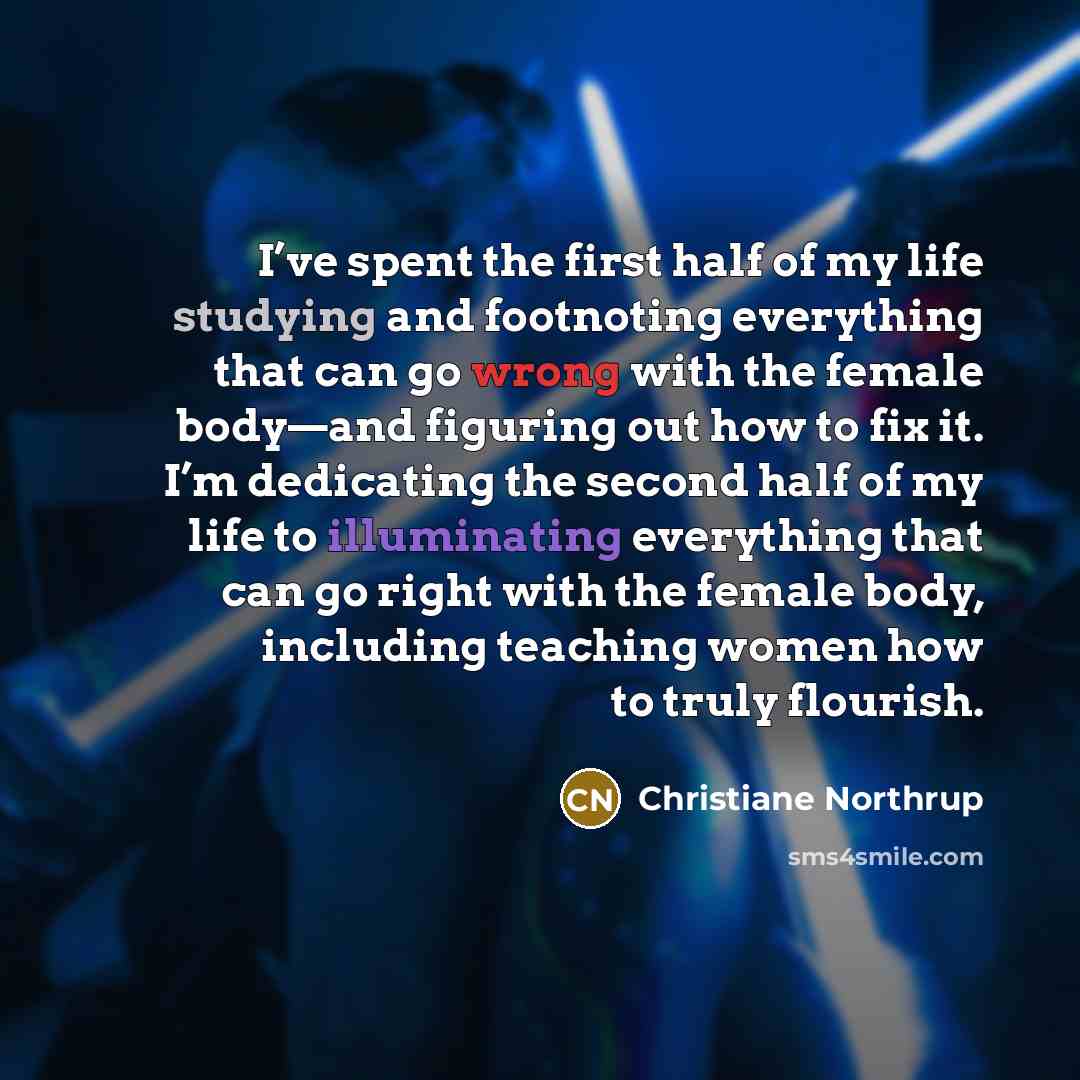 “I’ve spent the first half of my life studying and…” quote by Christiane Northrup