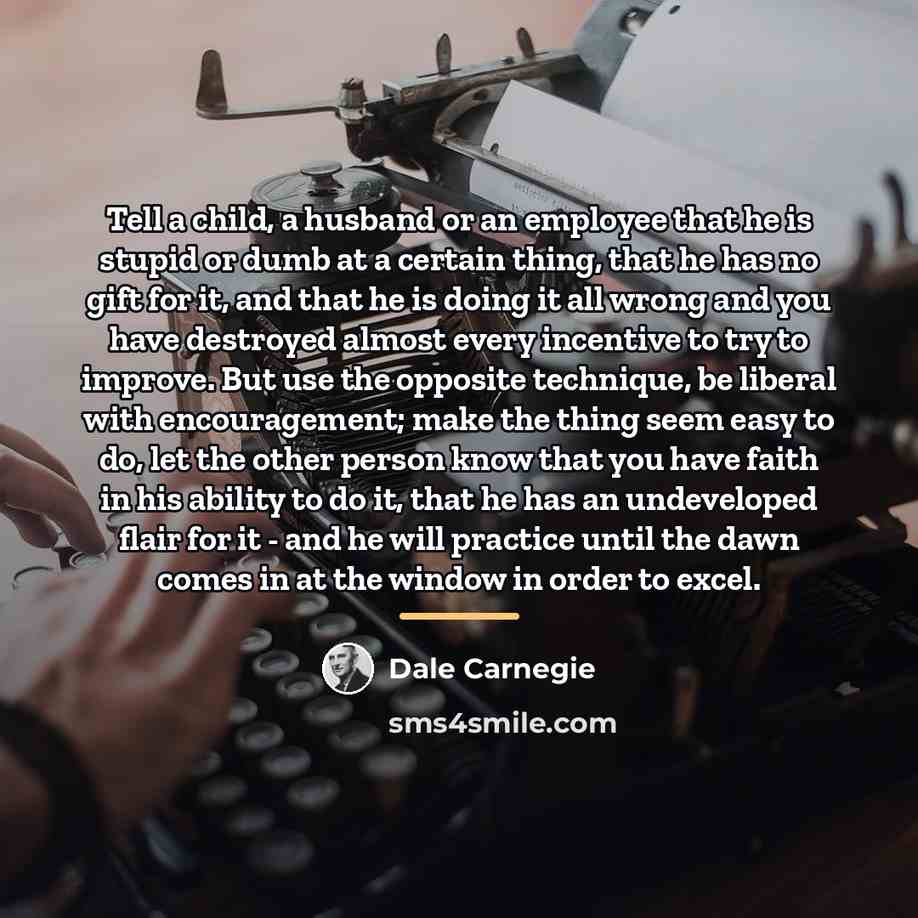 “Tell a child, a husband or an employee that he…” quote by Dale Carnegie