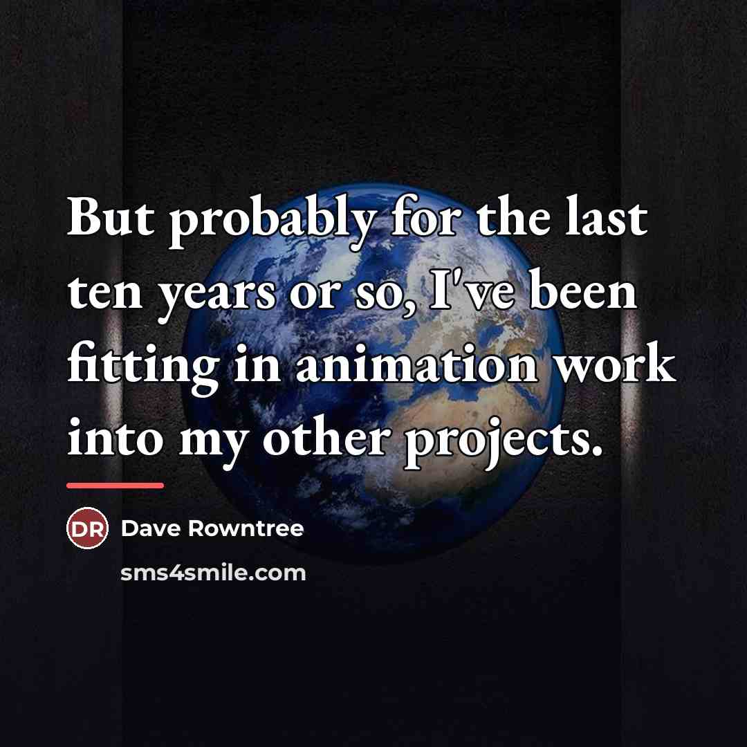 “But probably for the last ten years or so, I've…” quote by Dave Rowntree