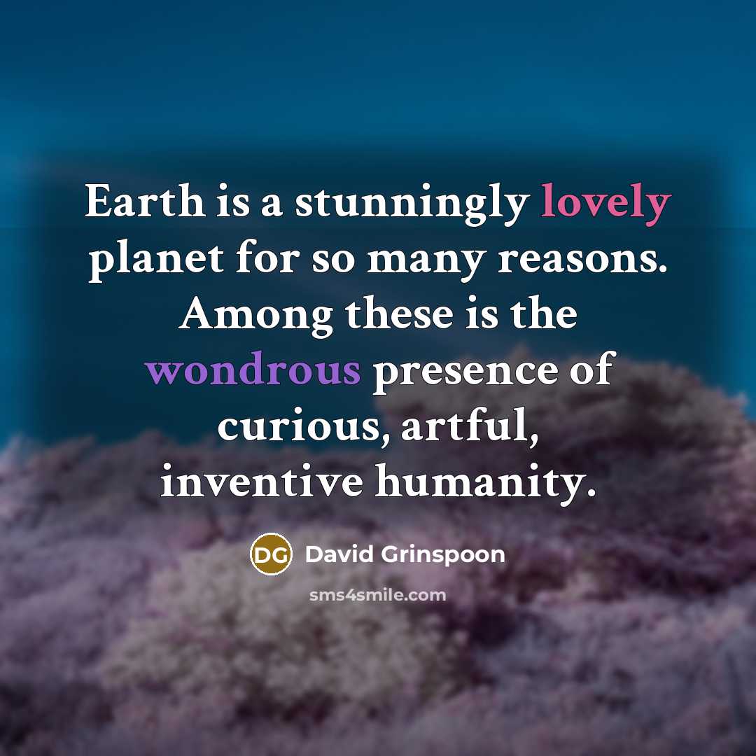 “Earth is a stunningly lovely planet for so many reasons.…” quote by David Grinspoon