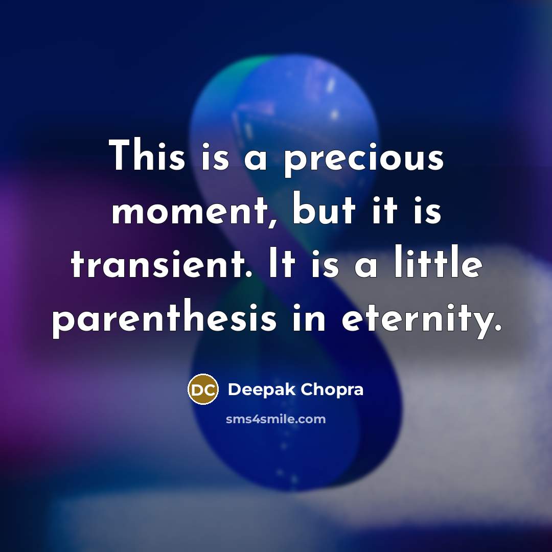 “This is a precious moment, but it is transient. It…” quote by Deepak Chopra