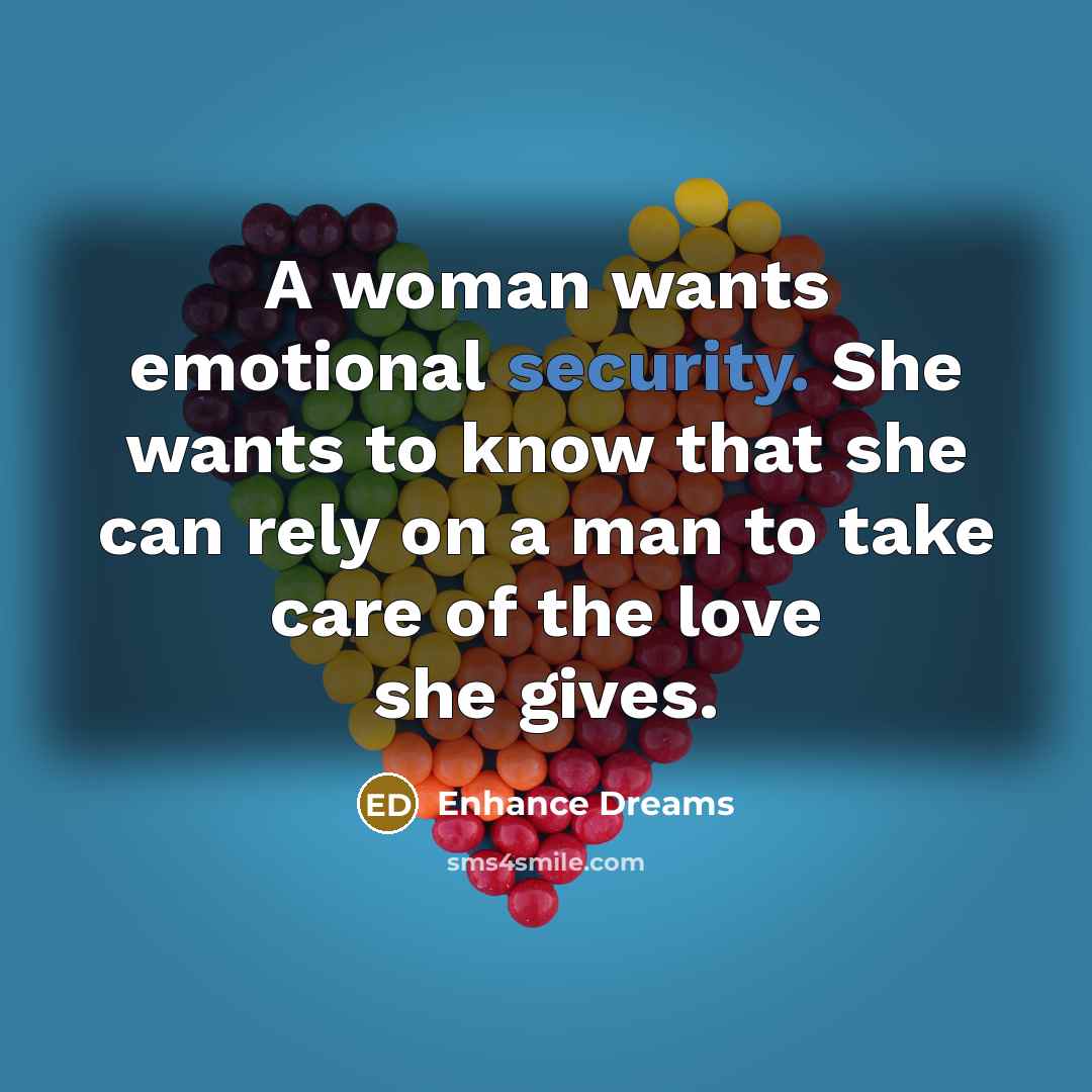 “A woman wants emotional security. She wants to know that…” quote by Enhance Dreams