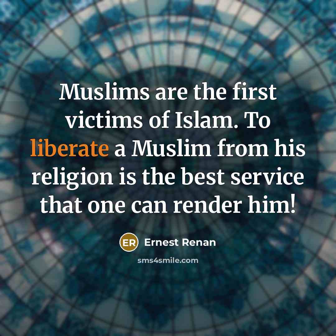 “Muslims are the first victims of Islam. To liberate a…” quote by Ernest Renan