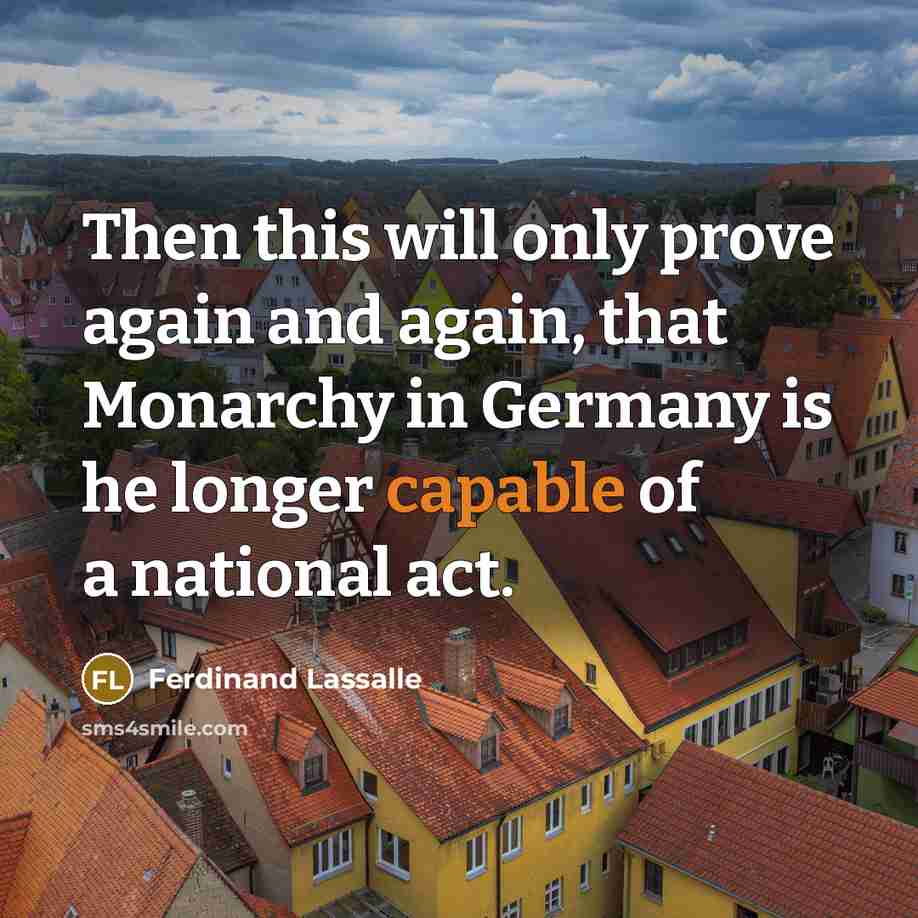 “Then this will only prove again and again, that Monarchy…” quote by Ferdinand Lassalle