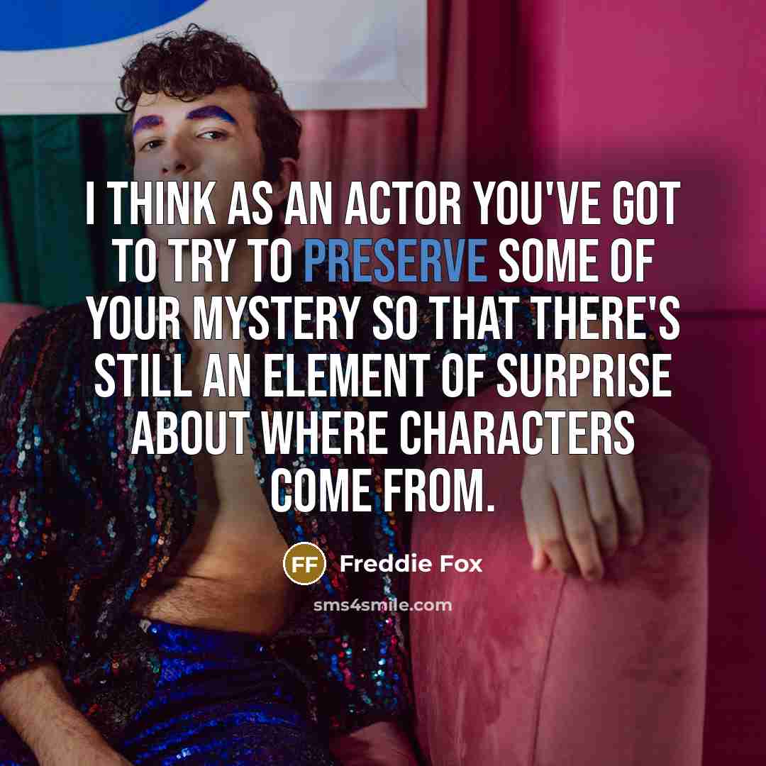 “I think as an actor you've got to try to…” quote by Freddie Fox
