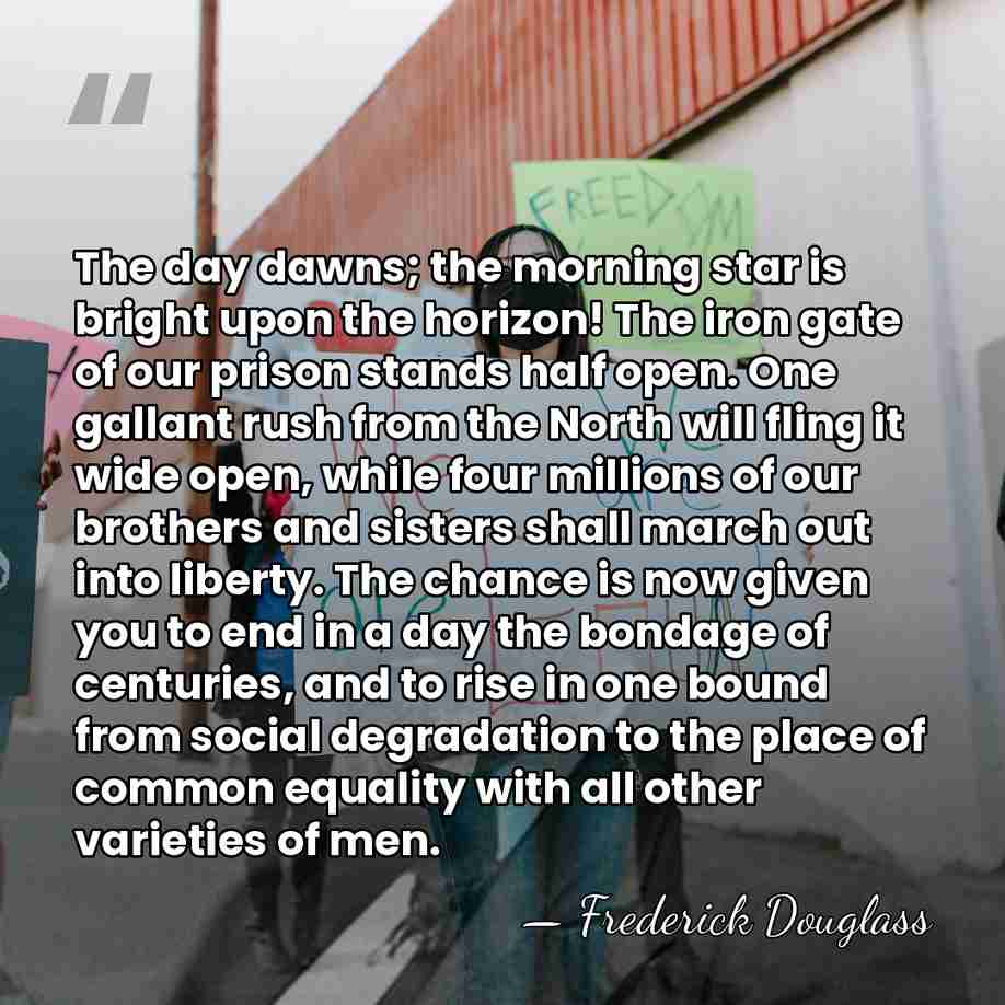 The day dawns; the morning star is bright upon the horizon! The&hellip; - Frederick Douglass