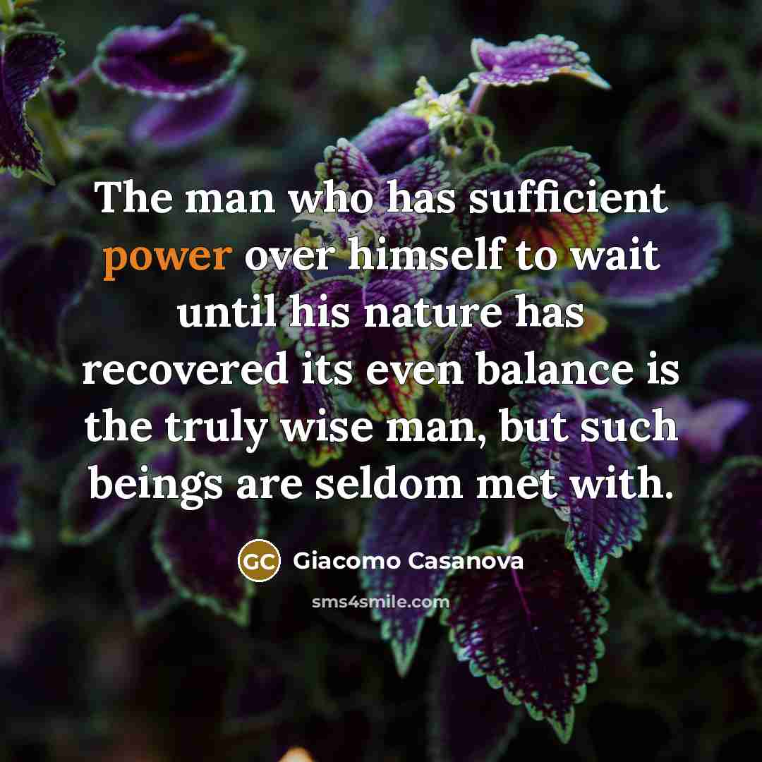 “The man who has sufficient power over himself to wait…” quote by Giacomo Casanova