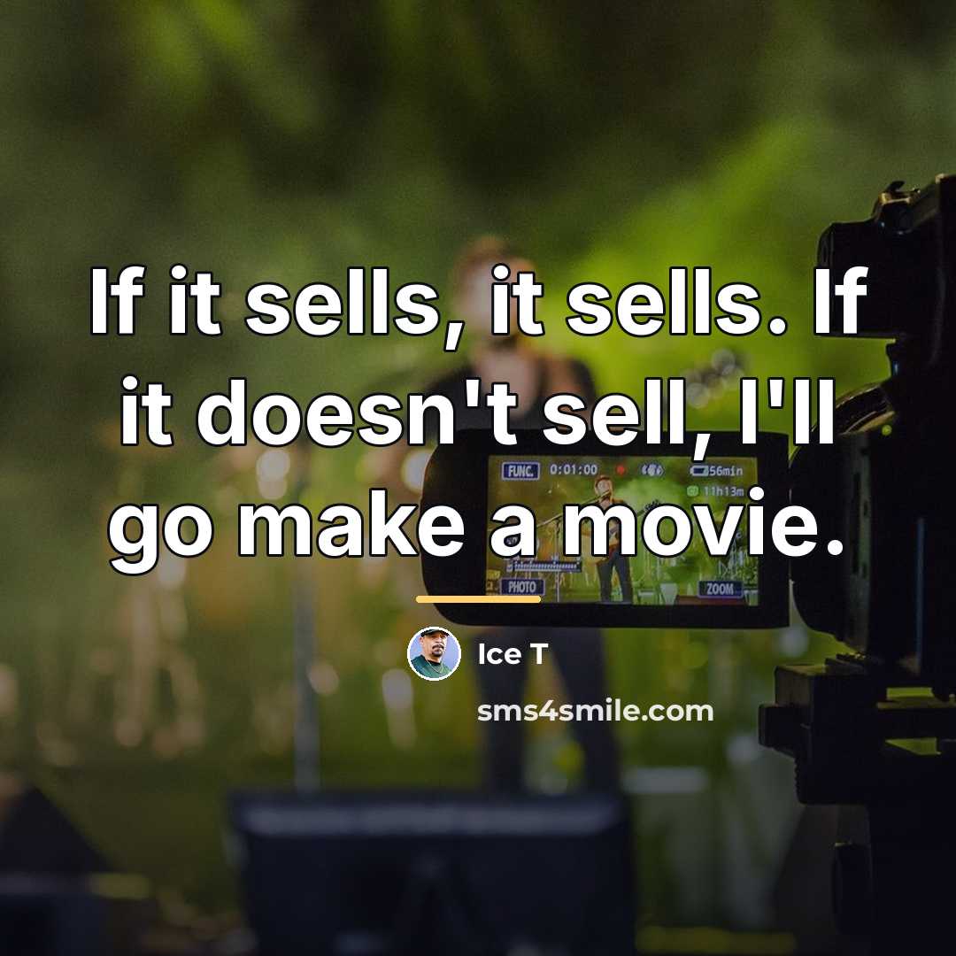 “If it sells, it sells. If it doesn't sell, I'll…” quote by Ice T