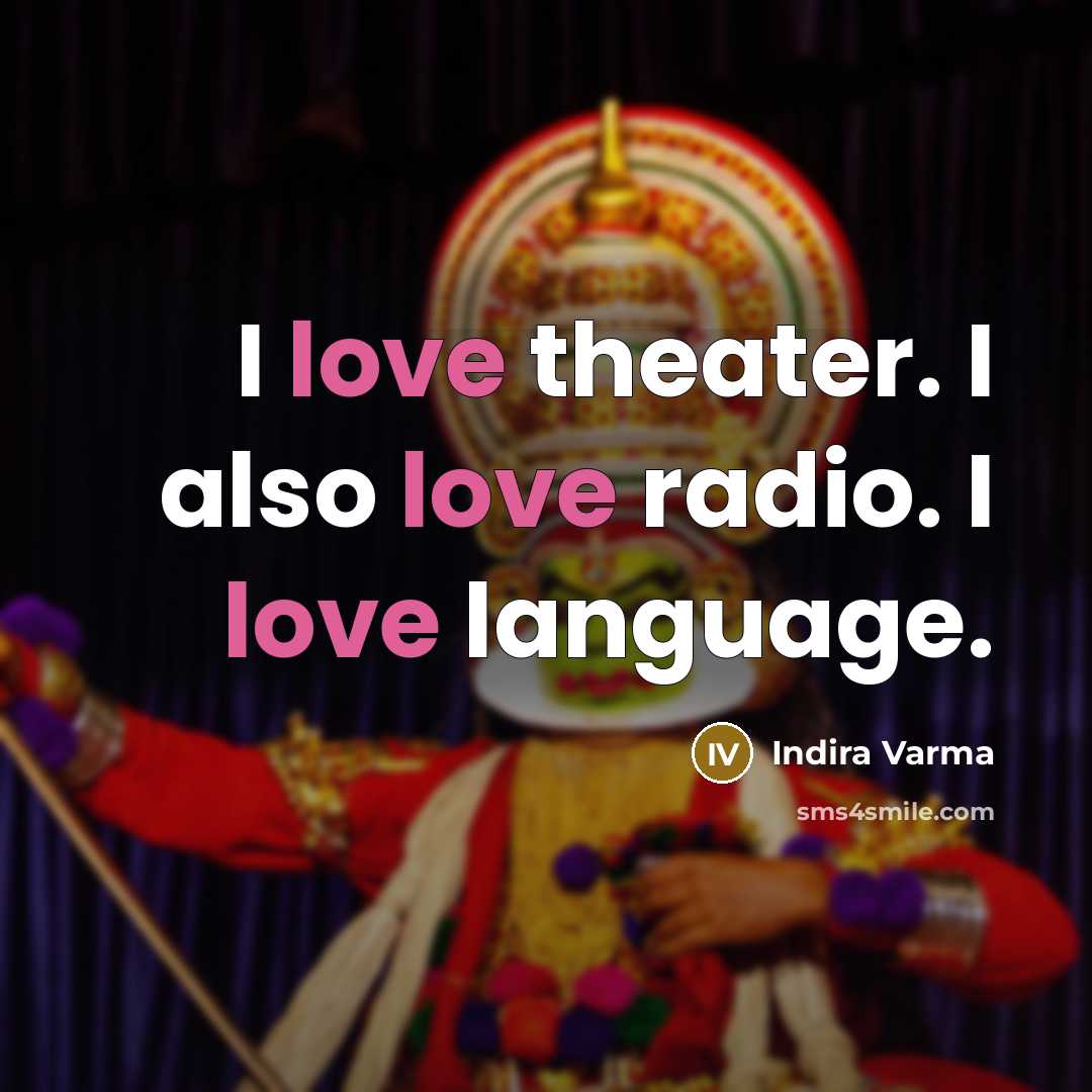 “I love theater. I also love radio. I love language.” quote by Indira Varma