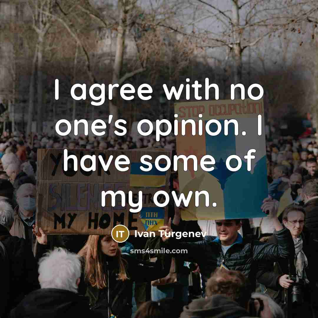“I agree with no one's opinion. I have some of…” quote by Ivan Turgenev