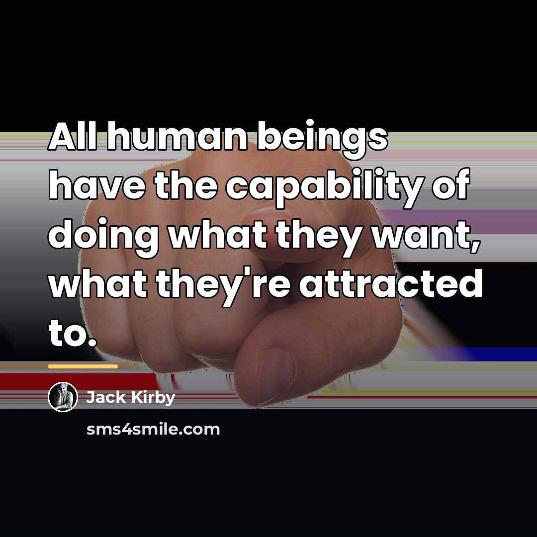 “All human beings have the capability of doing what they…” quote by Jack Kirby