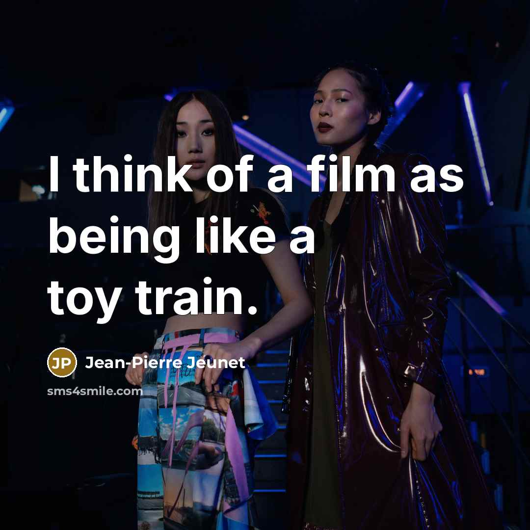 “I think of a film as being like a toy…” quote by Jean-Pierre Jeunet