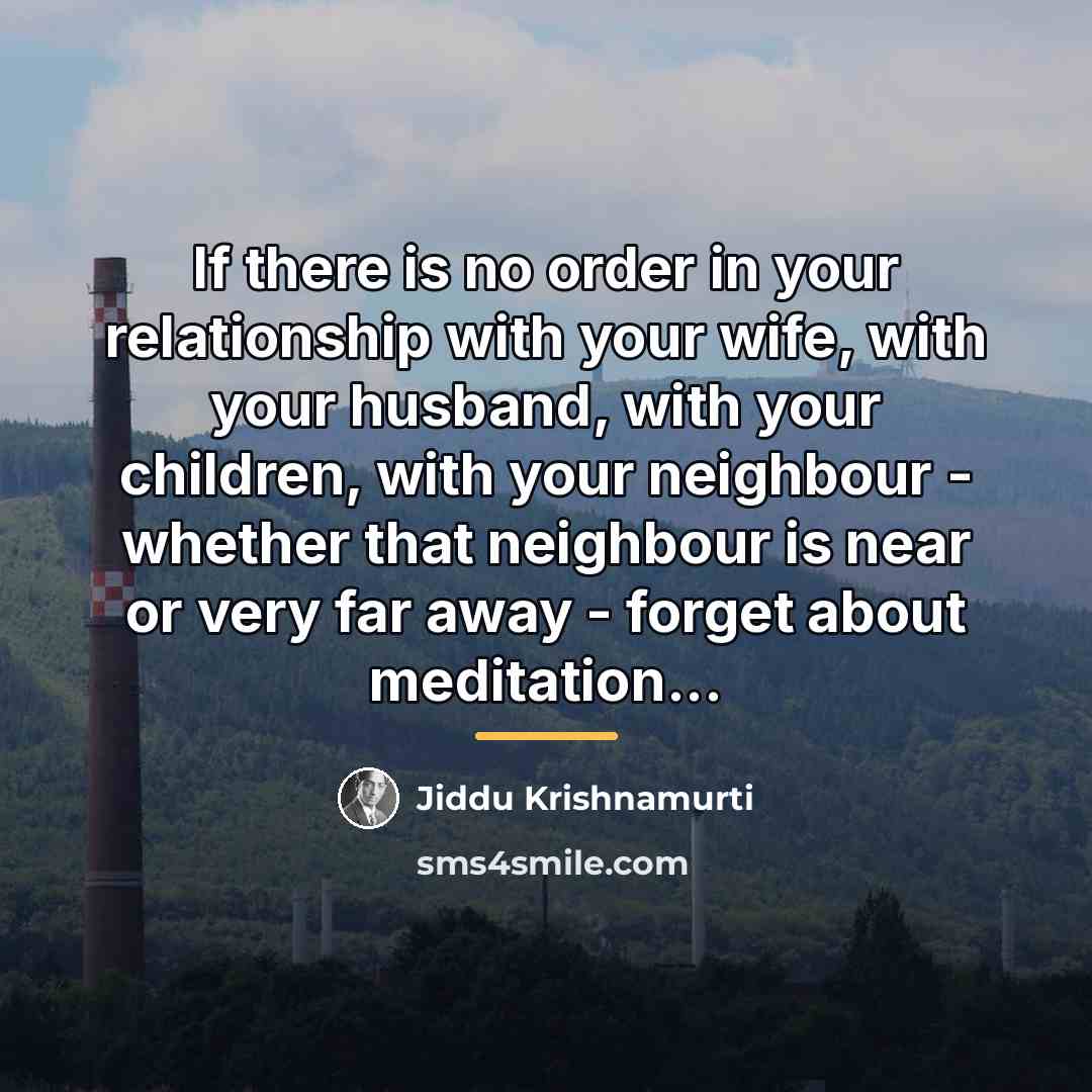 “If there is no order in your relationship with your…” quote by Jiddu Krishnamurti