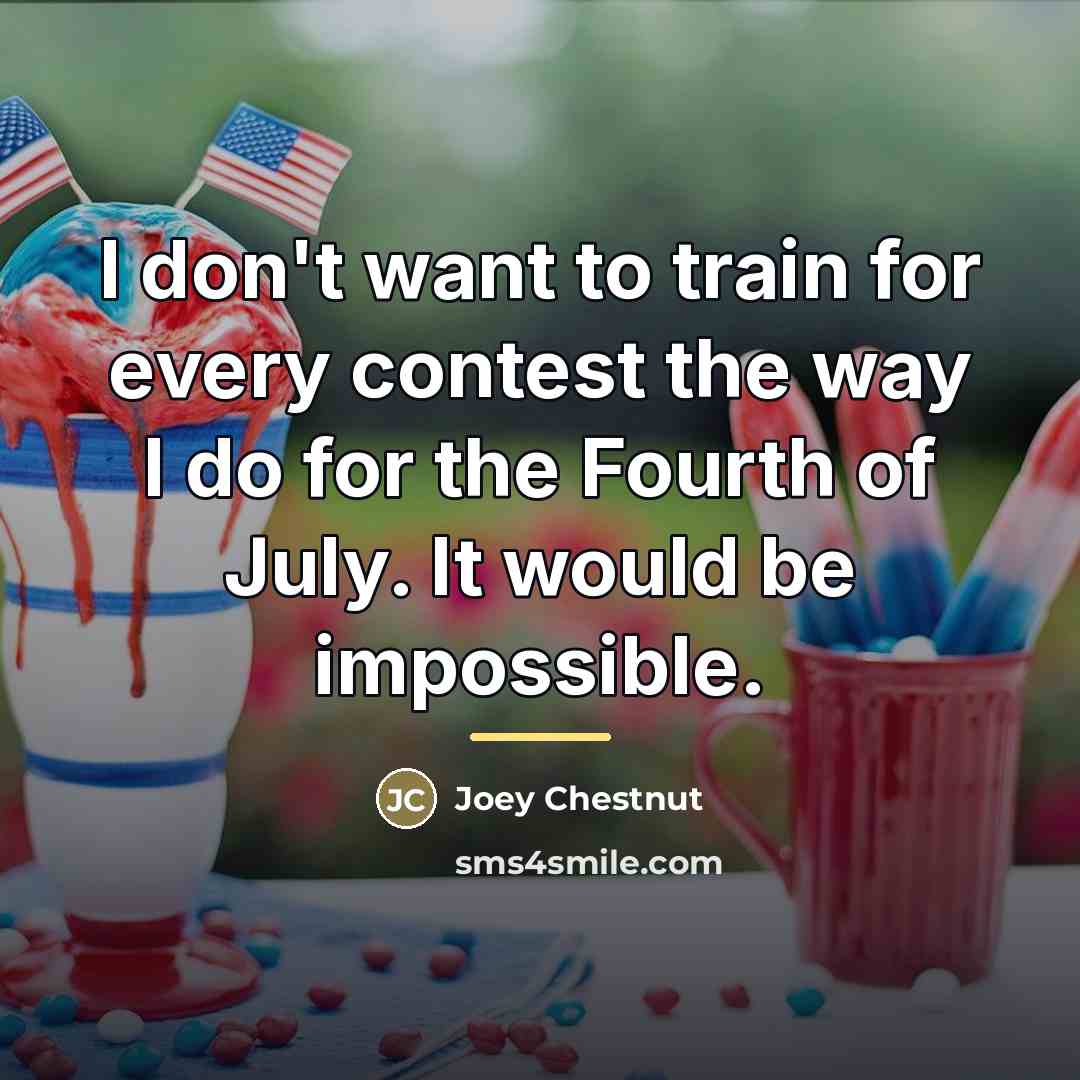 “I don't want to train for every contest the way…” quote by Joey Chestnut