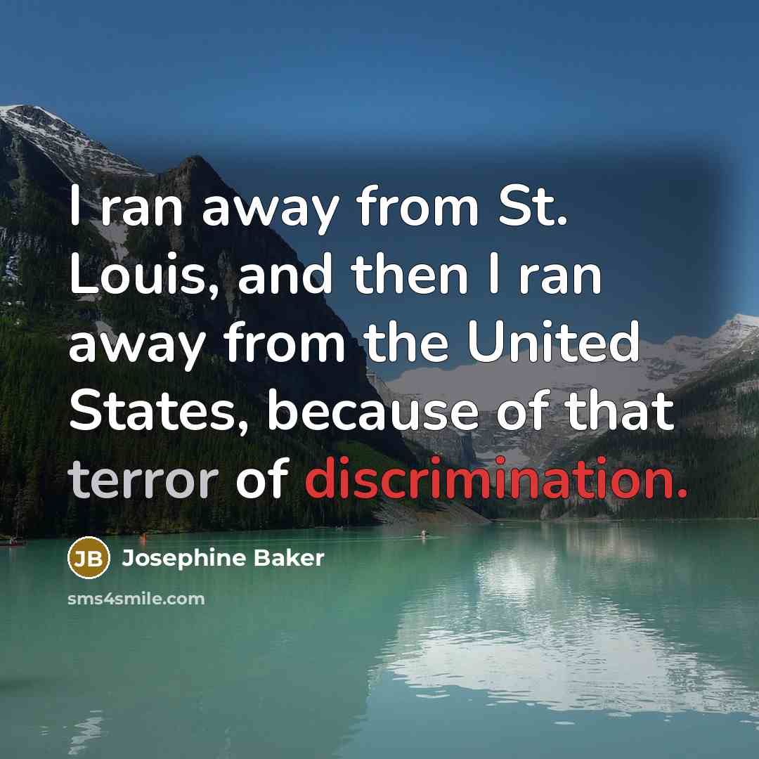 “I ran away from St. Louis, and then I ran…” quote by Josephine Baker