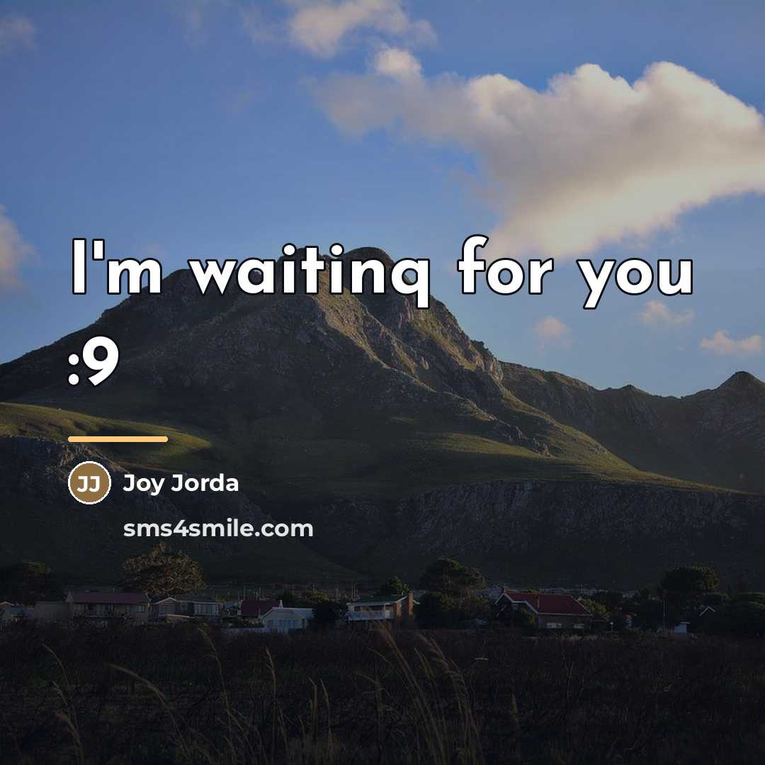 “I'm waitinq for you :9…” quote by Joy Jorda
