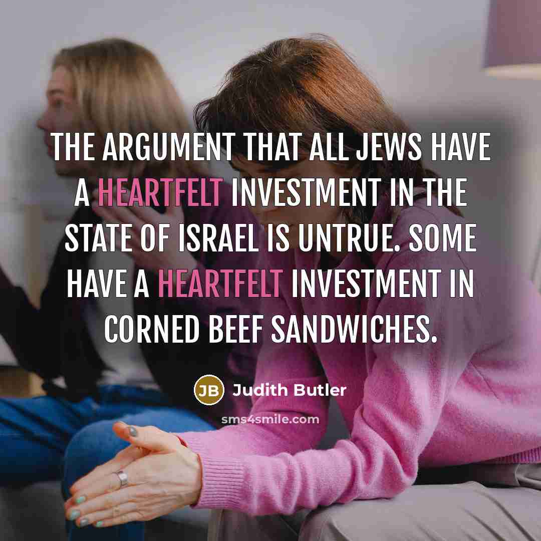 “The argument that all Jews have a heartfelt investment in…” quote by Judith Butler