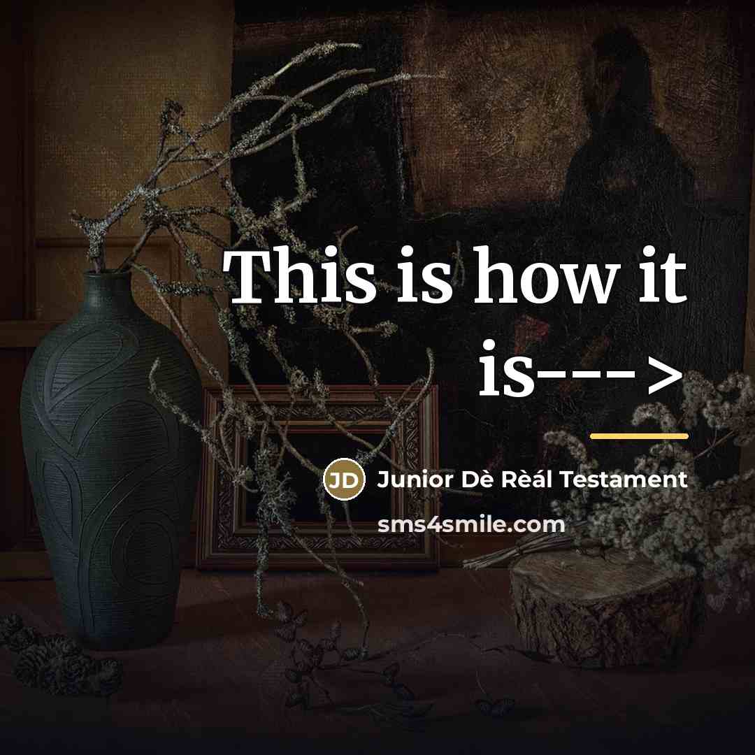 “This is how it is--->…” quote by Junior Dè Rèál Testament