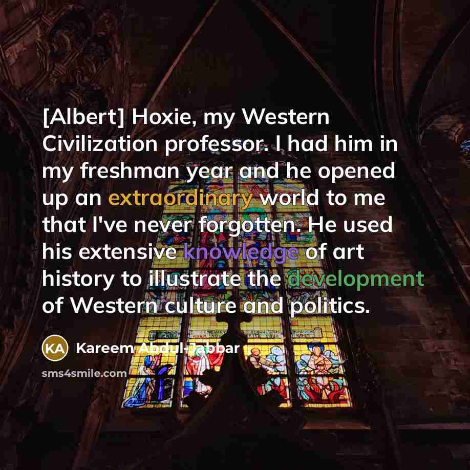 “[Albert] Hoxie, my Western Civilization professor. I had him in…” quote by Kareem Abdul-Jabbar
