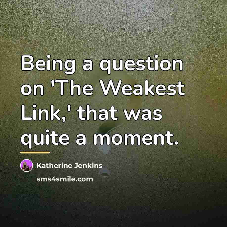 “Being a question on 'The Weakest Link,' that was quite…” quote by Katherine Jenkins