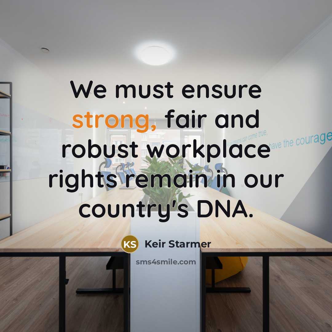 “We must ensure strong, fair and robust workplace rights remain…” quote by Keir Starmer