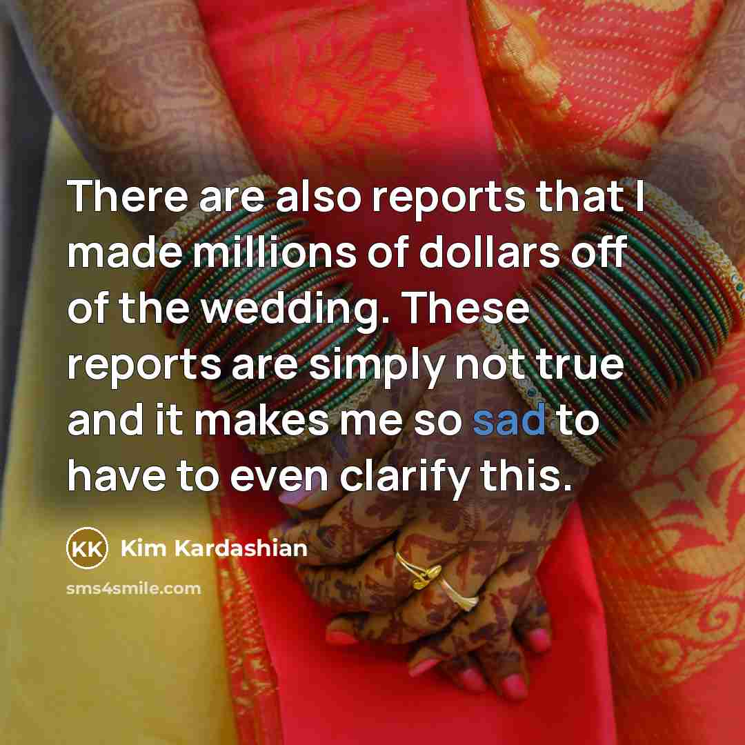 “There are also reports that I made millions of dollars…” quote by Kim Kardashian