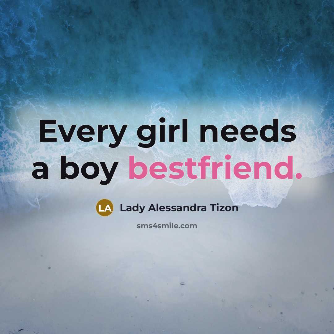 “Every girl needs a boy bestfriend.…” quote by Lady Alessandra Tizon
