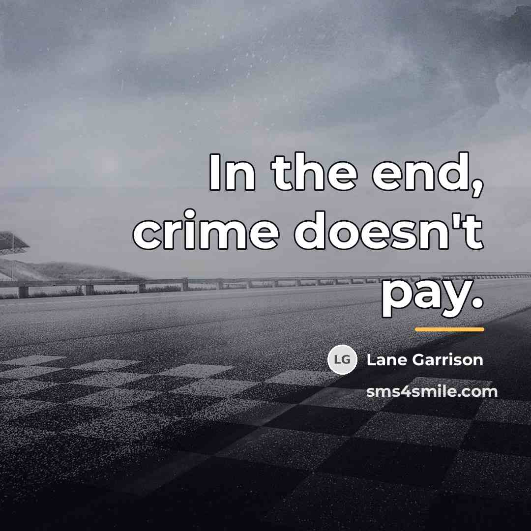 “In the end, crime doesn't pay.…” quote by Lane Garrison