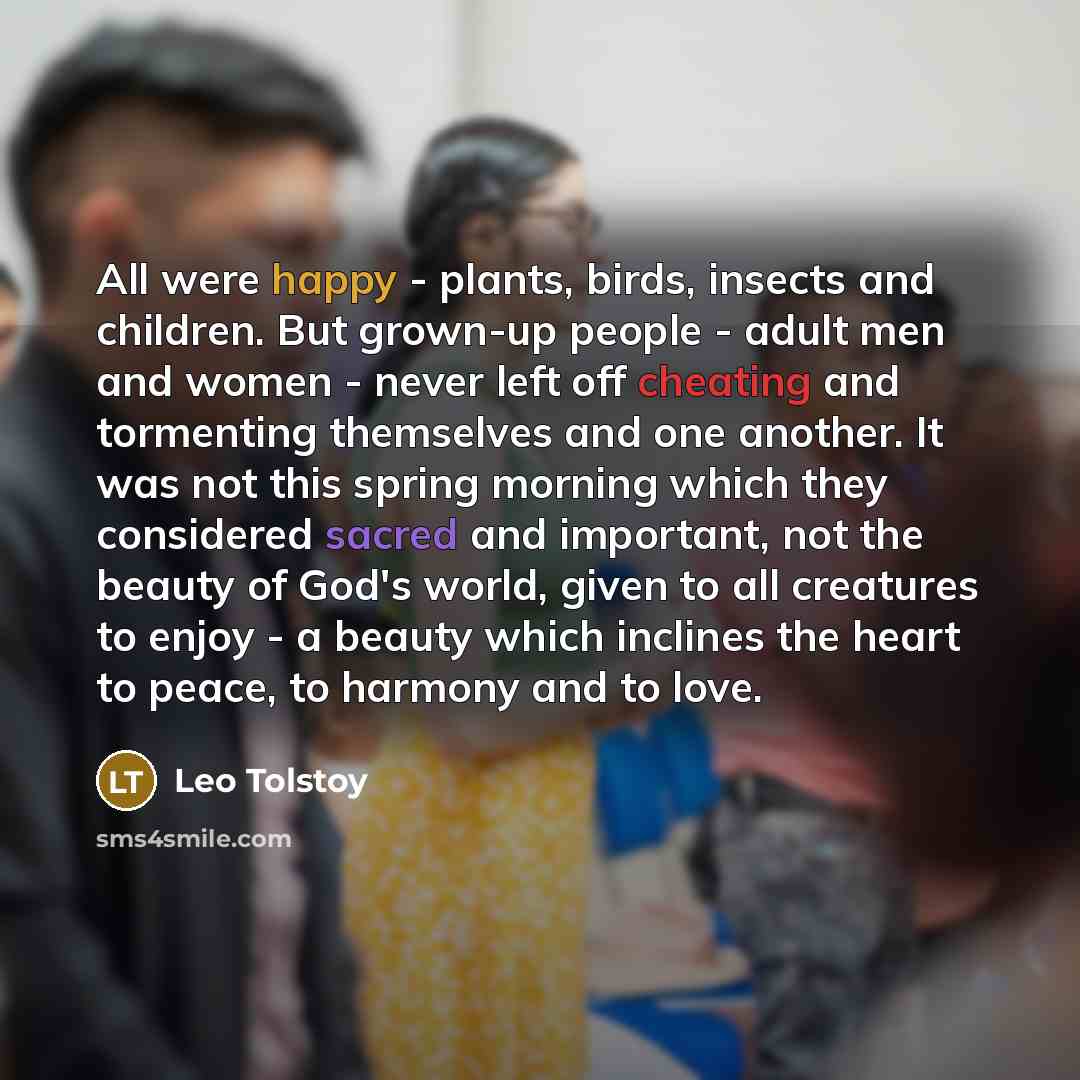“All were happy - plants, birds, insects and children. But…” quote by Leo Tolstoy