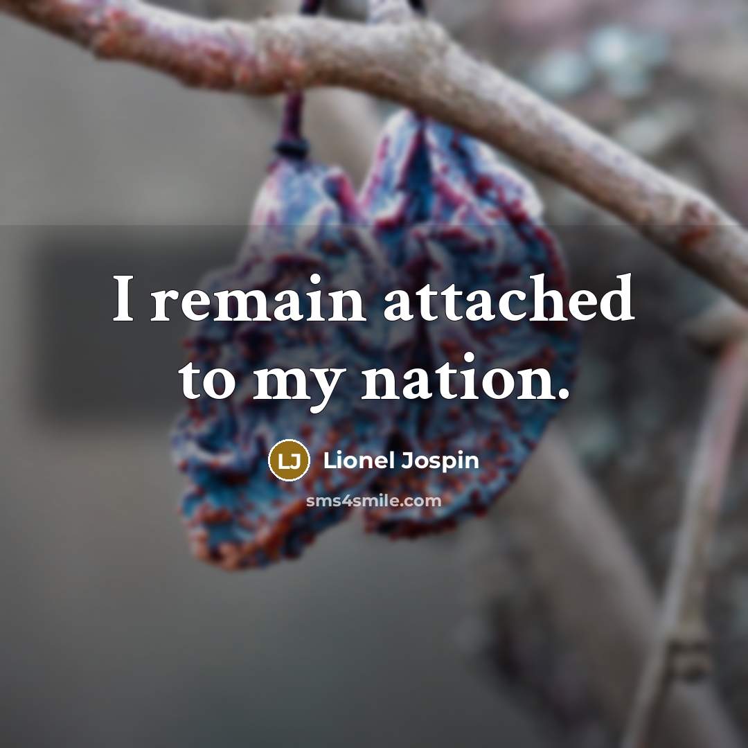 “I remain attached to my nation.…” quote by Lionel Jospin