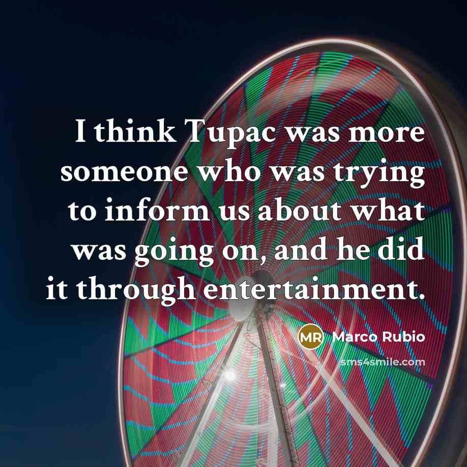 “I think Tupac was more someone who was trying to…” quote by Marco Rubio