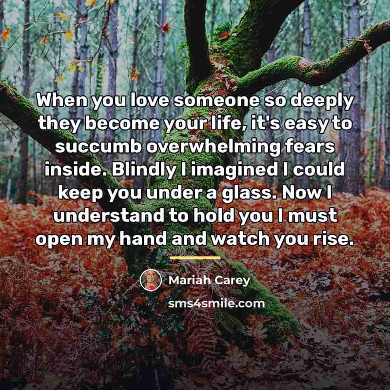 “When you love someone so deeply they become your life,…” quote by Mariah Carey