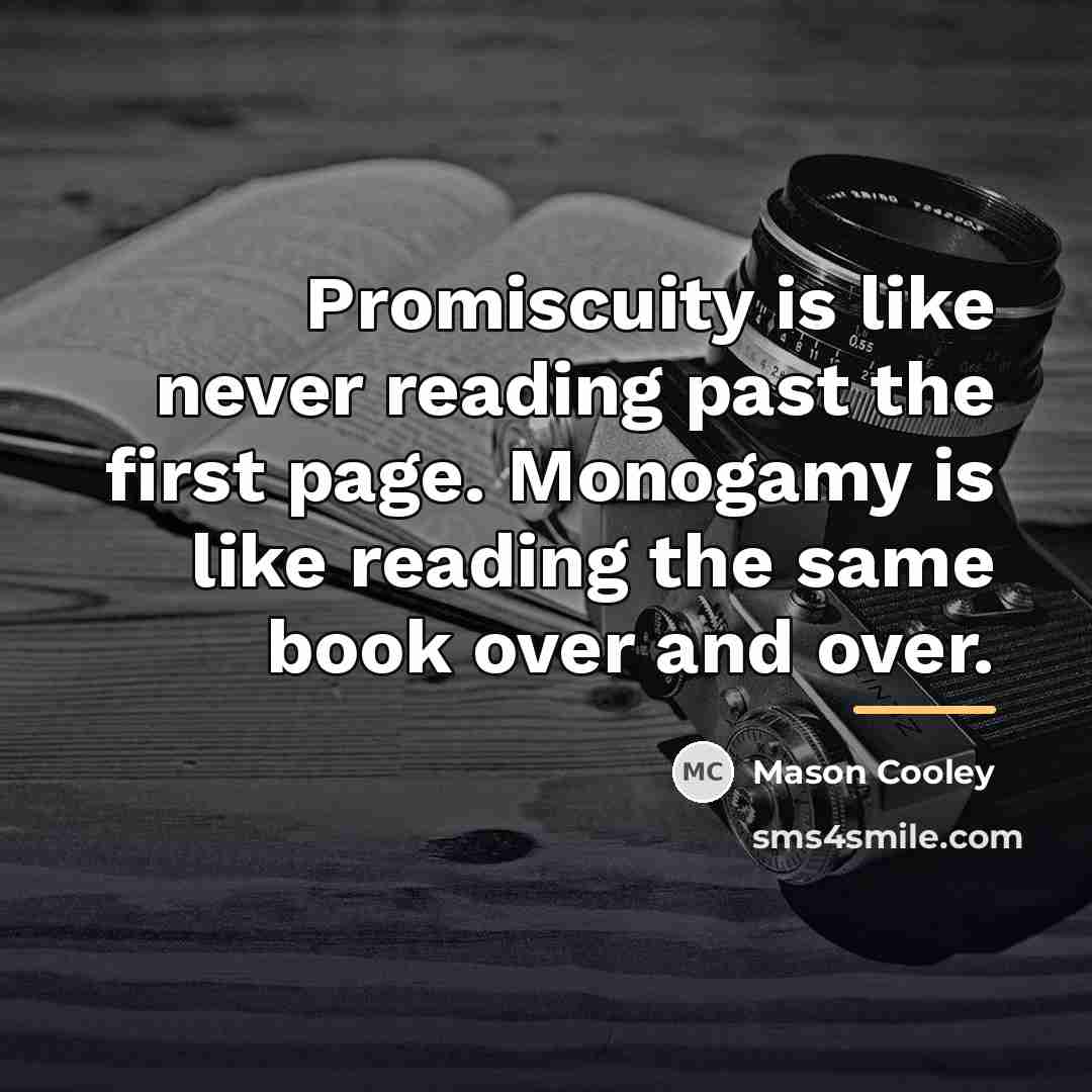“Promiscuity is like never reading past the first page. Monogamy…” quote by Mason Cooley
