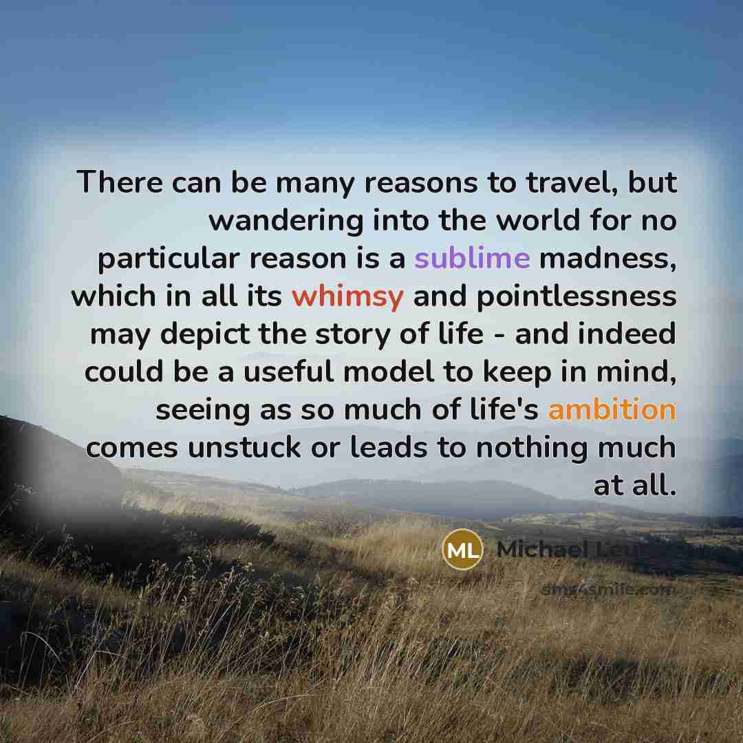 “There can be many reasons to travel, but wandering into…” quote by Michael Leunig