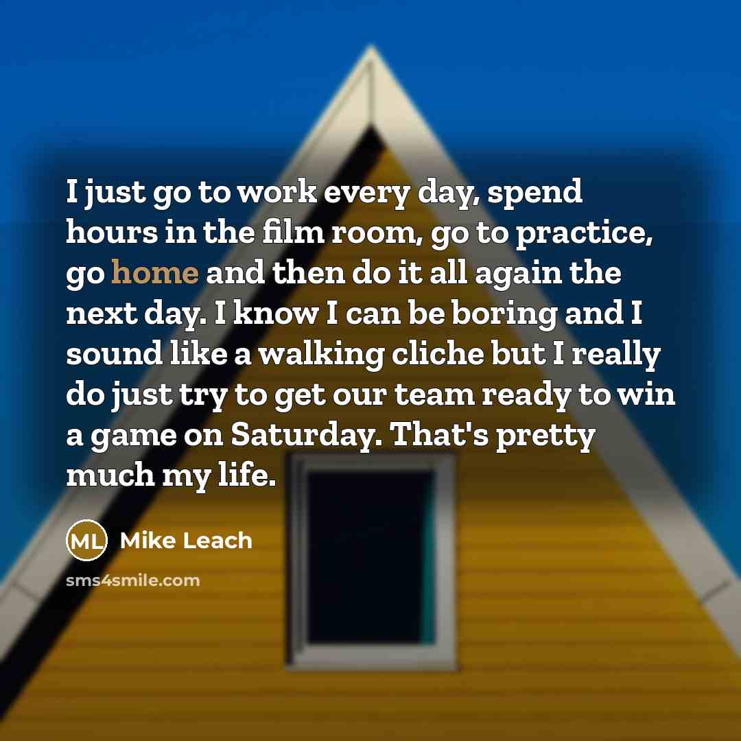 “I just go to work every day, spend hours in…” quote by Mike Leach