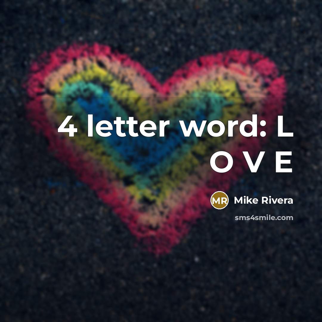 “4 letter word: L O V E…” quote by Mike Rivera