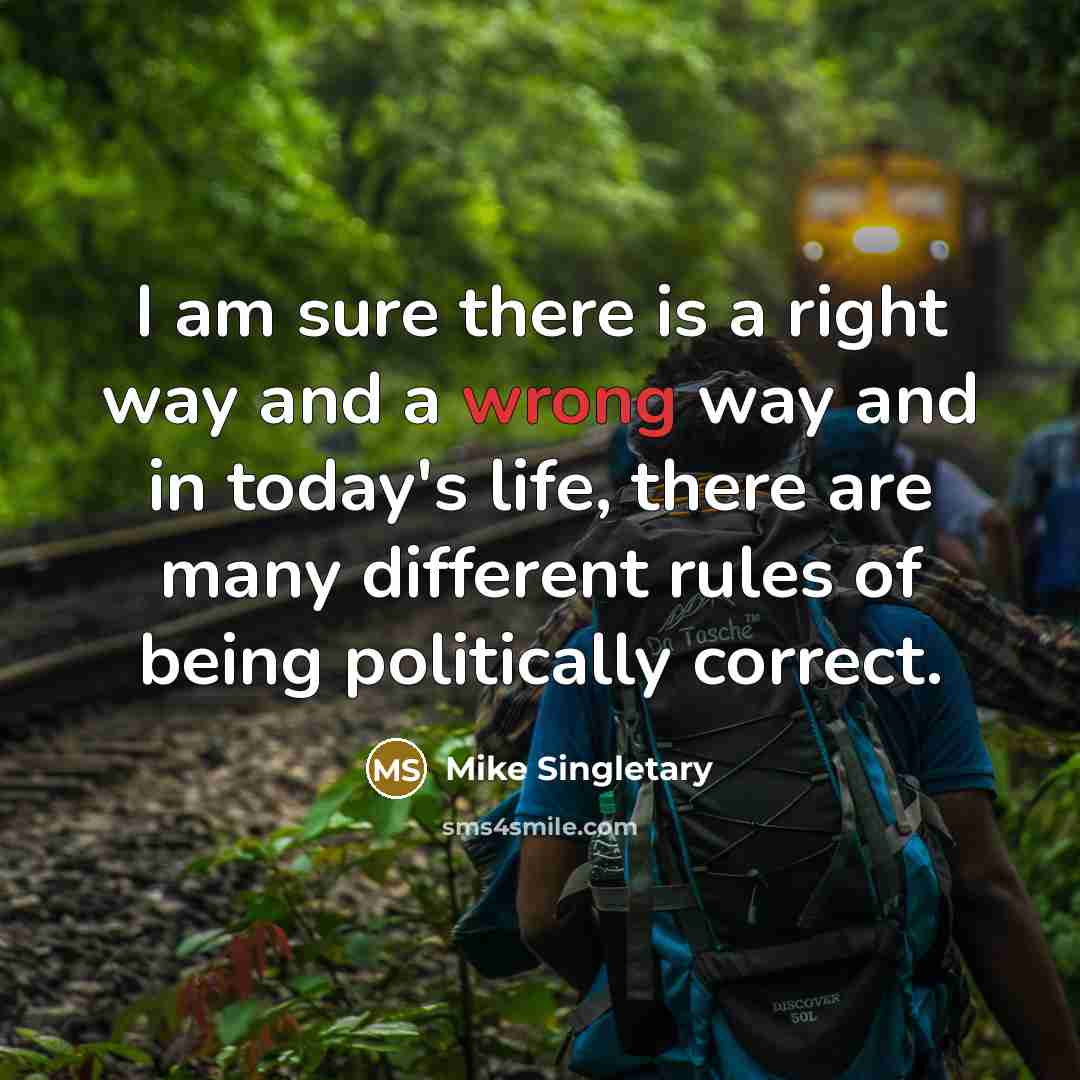 “I am sure there is a right way and a…” quote by Mike Singletary