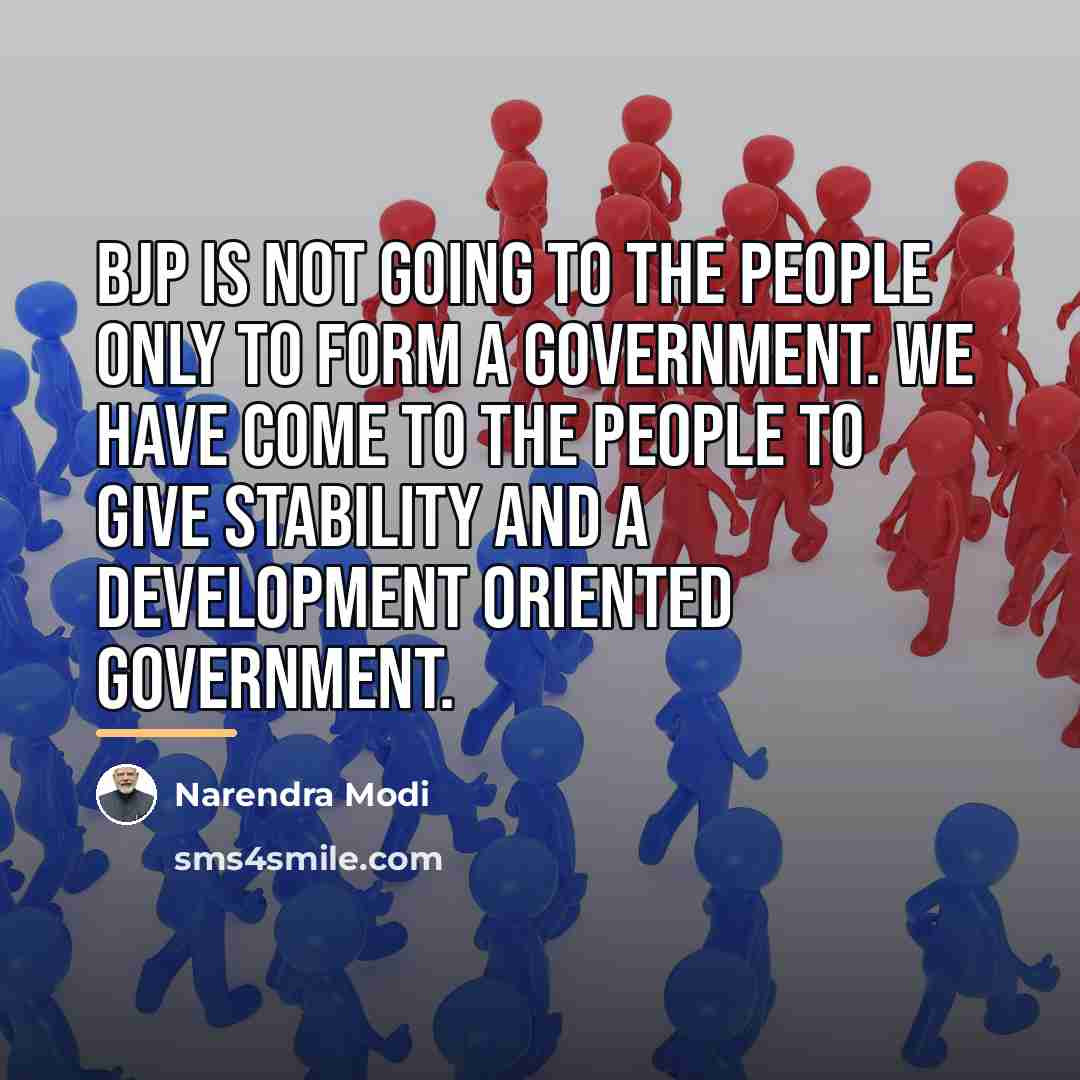“BJP is not going to the people only to form…” quote by Narendra Modi