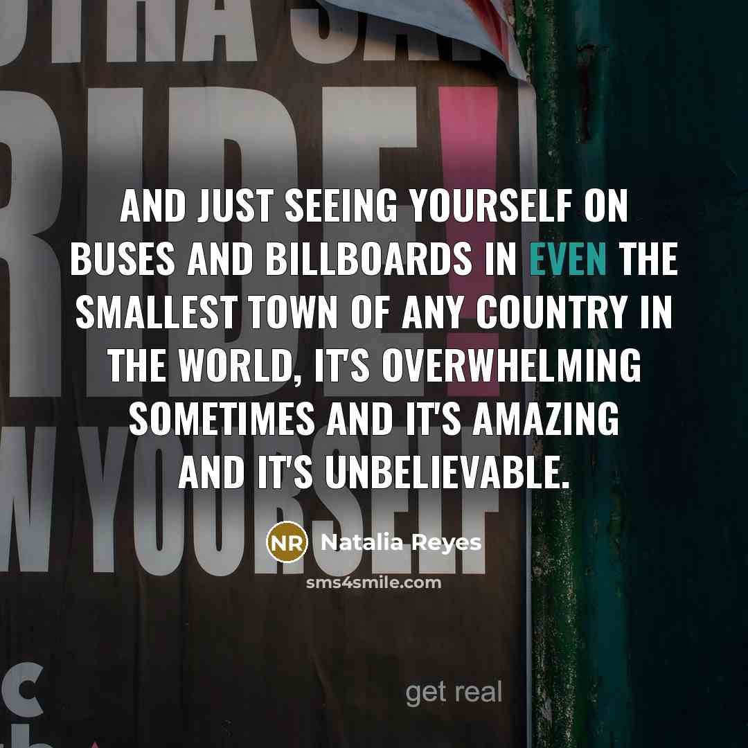 “And just seeing yourself on buses and billboards in even…” quote by Natalia Reyes