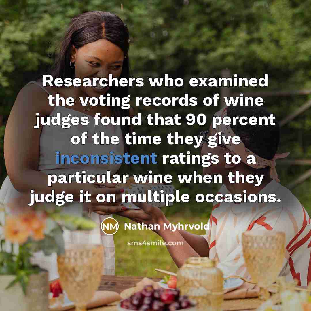 “Researchers who examined the voting records of wine judges found…” quote by Nathan Myhrvold