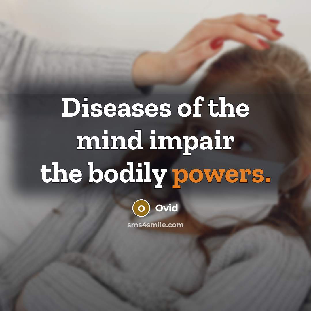 “Diseases of the mind impair the bodily powers.…” quote by Ovid