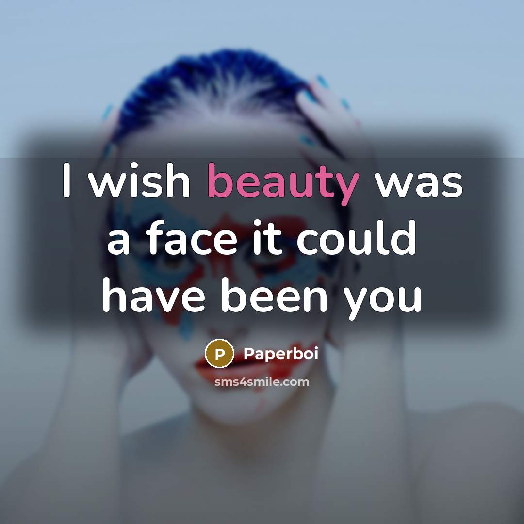 “I wish beauty was a face it could have been…” quote by Paperboi