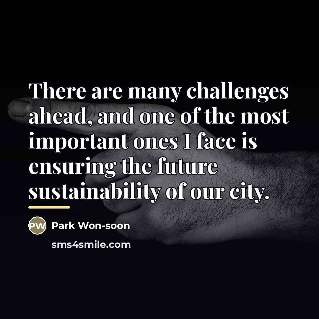 “There are many challenges ahead, and one of the most…” quote by Park Won-soon