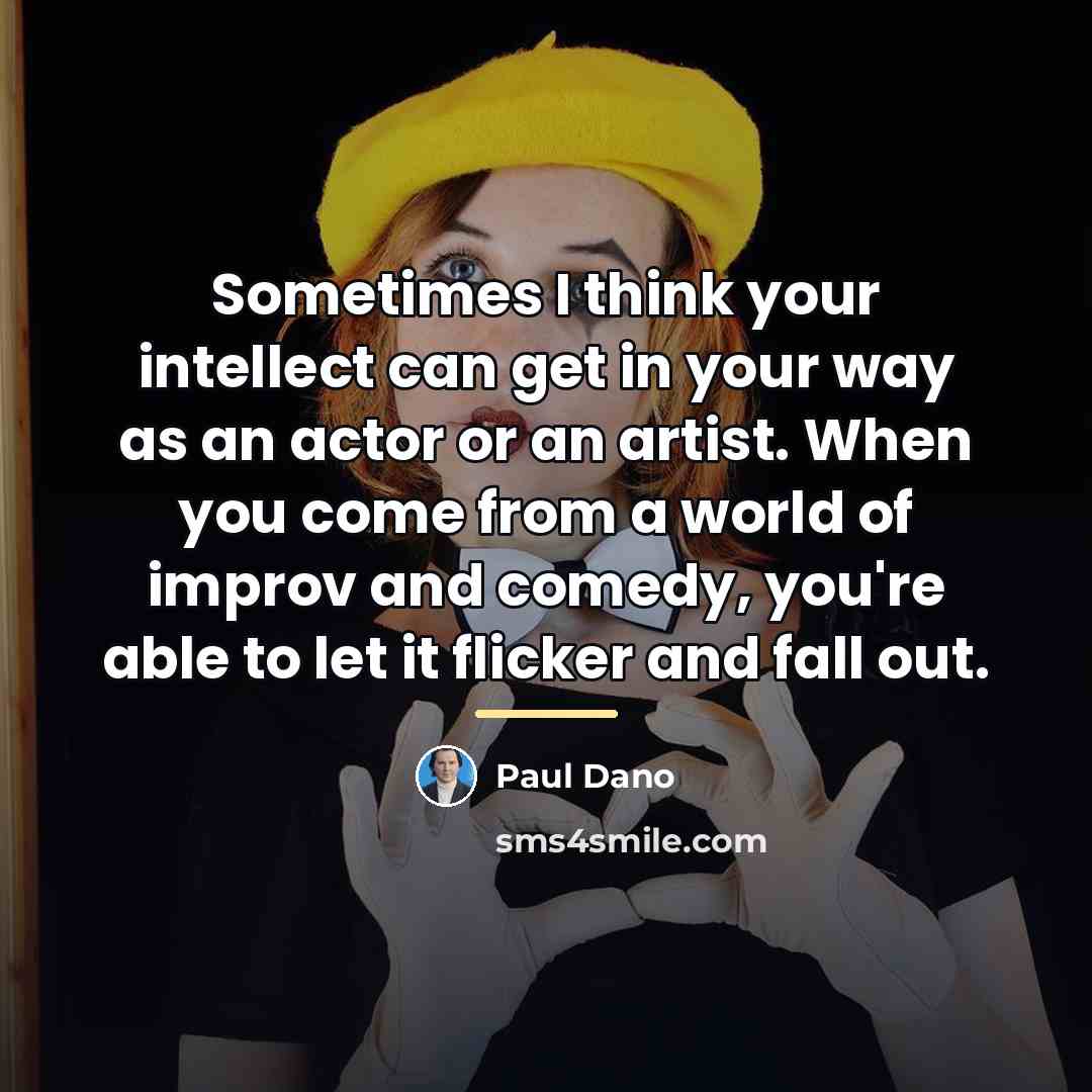 “Sometimes I think your intellect can get in your way…” quote by Paul Dano