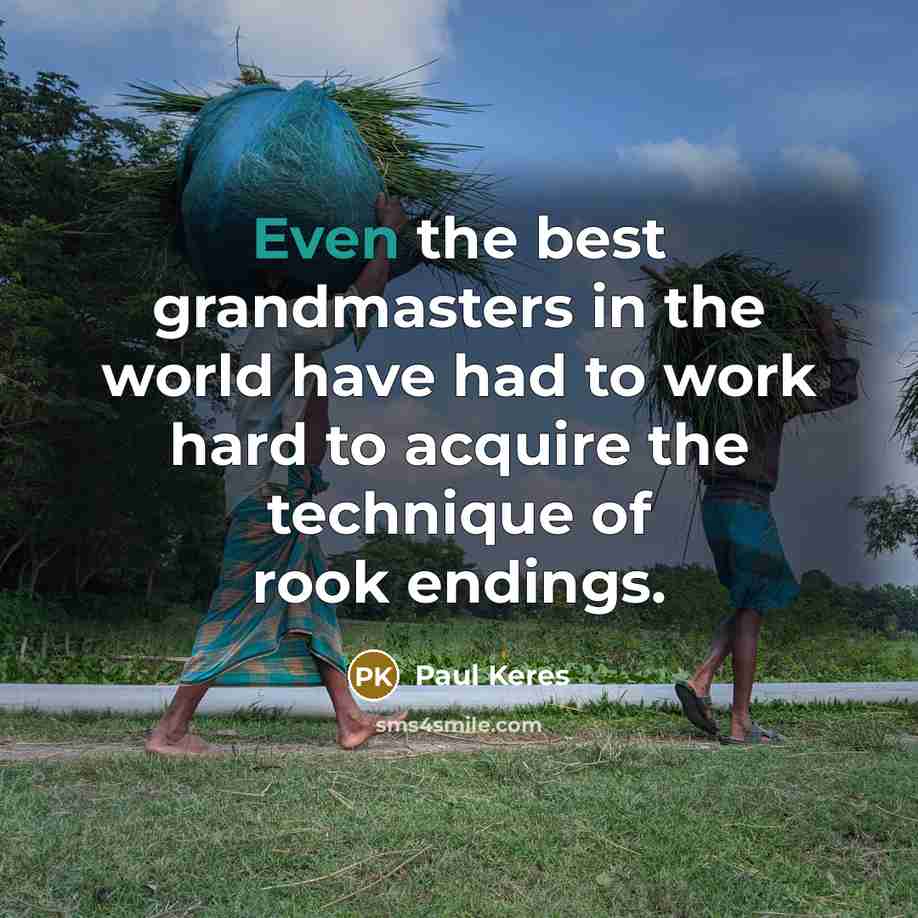 “Even the best grandmasters in the world have had to…” quote by Paul Keres